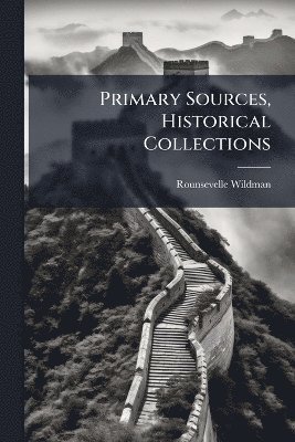 Rounsevelle Wildman - Primary Sources, Historical Collections, Häftad. Tillgänglighet: Lägg i varukorg
