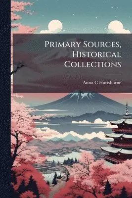 Anna C Hartshorne - Primary Sources, Historical Collections, Häftad. Tillgänglighet: Lägg i varukorg