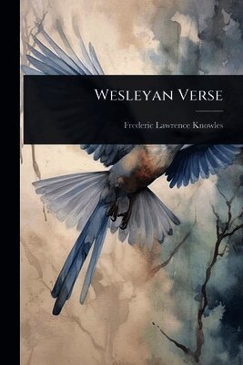 Frederic Lawrence Knowles - Wesleyan Verse, Häftad