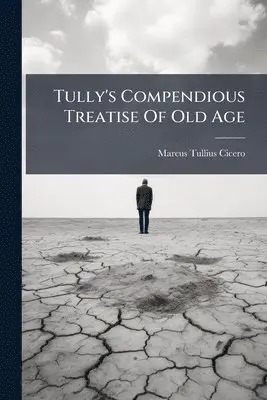 Tully's Compendious Treatise Of Old Age