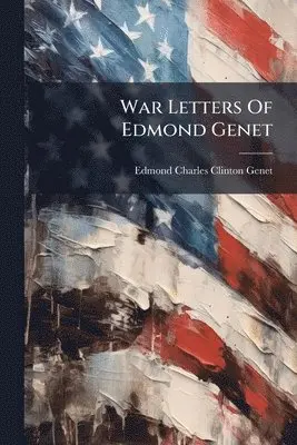 War Letters Of Edmond Genet