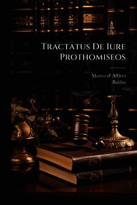Tractatus De Iure Prothomiseos