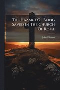 Hazard Of Being Saved In The Church Of Rome