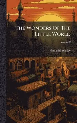 Nathaniel Wanley - Wonders Of The Little World, Inbunden. Tillgänglighet: Lägg i varukorg