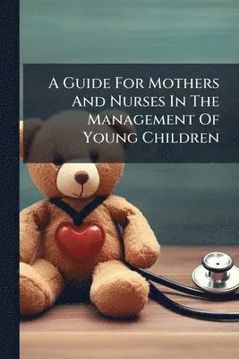 Guide For Mothers And Nurses In The Management Of Young Children