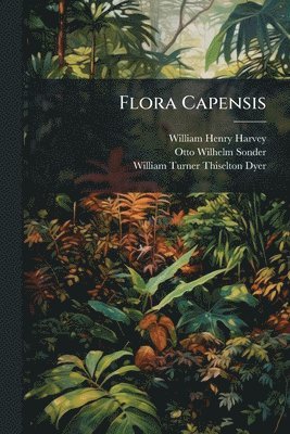 William Henry Harvey - Flora Capensis, Häftad. Tillgänglighet: Lägg i varukorg