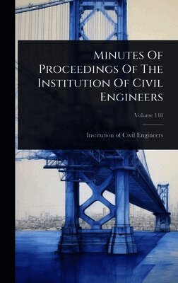 Minutes Of Proceedings Of The Institution Of Civil Engineers, Inbunden