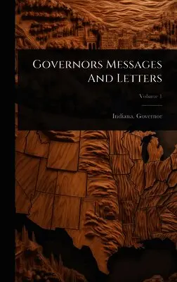 Indiana Governor - Governors Messages And Letters, Inbunden. Tillgänglighet: Tillfälligt slut