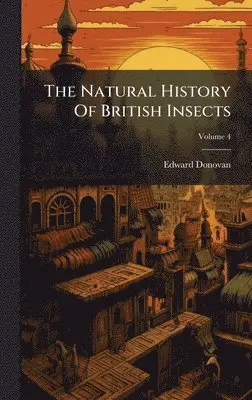 Edward Donovan - Natural History Of British Insects, Inbunden. Tillgänglighet: Lägg i varukorg