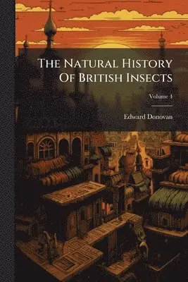 Edward Donovan - Natural History Of British Insects, Häftad. Tillgänglighet: Lägg i varukorg