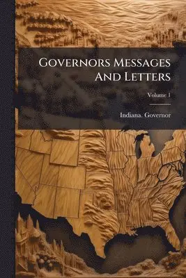 Indiana Governor - Governors Messages And Letters, Häftad. Tillgänglighet: Tillfälligt slut