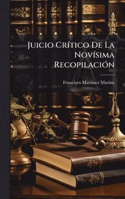 Francisco Martã-Nez Marina - Juicio CrÃ-tico De La NovÃ-sima RecopilaciÃ3n, Inbunden. Tillgänglighet: Lägg i varukorg