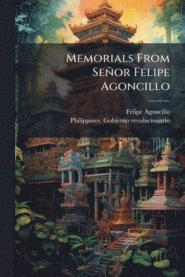 Memorials From Señor Felipe Agoncillo