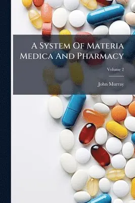 System Of Materia Medica And Pharmacy