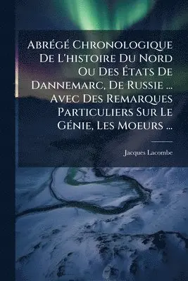 Jacques Lacombe - AbrÃ(c)gÃ(c) Chronologique De L'histoire Du Nord Ou Des Ãtats De Dannemarc, De Russie ... Avec Des Remarques Particuliers Sur Le GÃ(c)nie, Les Moeurs ..., Häftad. Tillgänglighet: Lägg i varukorg