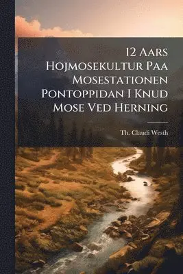 12 Aars Hojmosekultur Paa Mosestationen Pontoppidan I Knud Mose Ved Herning