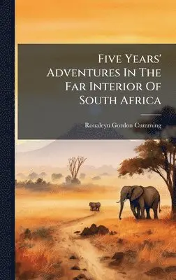 Roualeyn Gordon-Cumming - Five Years' Adventures In The Far Interior Of South Africa, Inbunden. Tillgänglighet: Lägg i varukorg