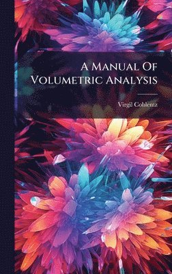 Virgil Coblentz - Manual Of Volumetric Analysis, Inbunden. Tillgänglighet: Lägg i varukorg