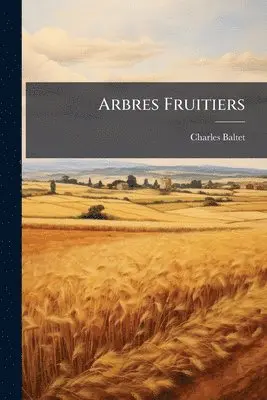 Charles Baltet - Arbres Fruitiers, Häftad. Tillgänglighet: Lägg i varukorg