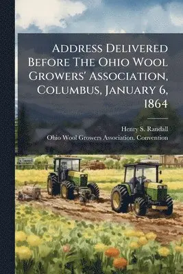 Address Delivered Before The Ohio Wool Growers' Association, Columbus, January 6, 1864