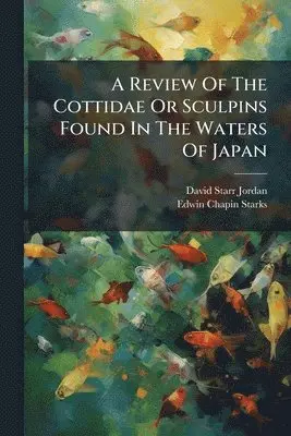 Review Of The Cottidae Or Sculpins Found In The Waters Of Japan