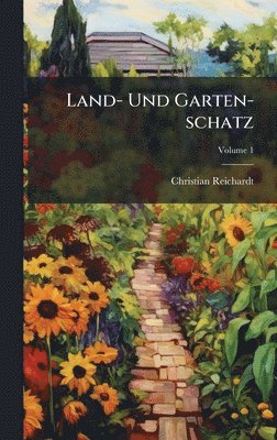 Christian Reichardt - Land- Und Garten-schatz, Inbunden