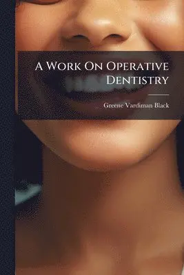 Greene Vardiman Black - Work On Operative Dentistry, Häftad. Tillgänglighet: Tillfälligt slut
