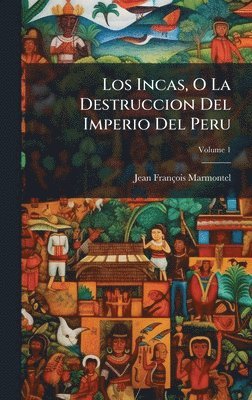 Incas, O La Destruccion Del Imperio Del Peru