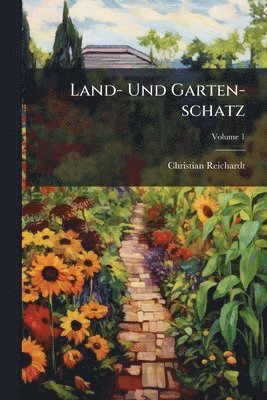 Christian Reichardt - Land- Und Garten-schatz, Häftad