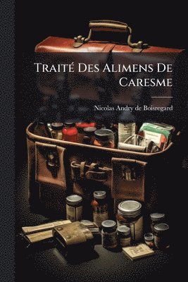 TraitÃ(c) Des Alimens De Caresme, Häftad