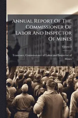 Annual Report Of The Commissioner Of Labor And Inspector Of Mines