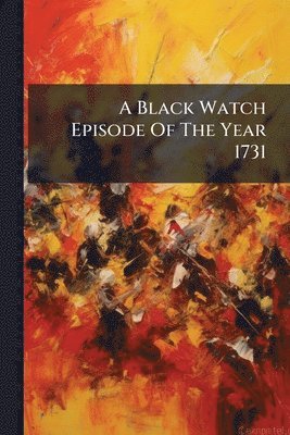 Anonymous - Black Watch Episode Of The Year 1731, Häftad