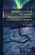 Beskrivelse Over Sillejords Pr�stegield I Ovre-tellemarken I Norge