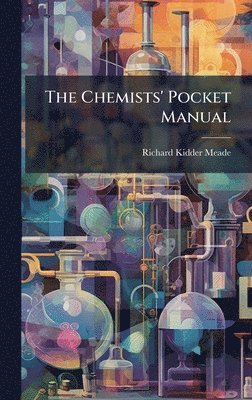 Richard Kidder Meade - Chemists' Pocket Manual, Inbunden