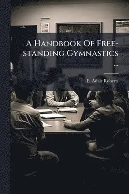 Handbook Of Free-standing Gymnastics ...