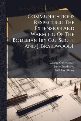 James Braidwood, Bodleian Library - Communications Respecting The Extension And Warming Of The Bodleian [by G.g. Scott And J. Braidwood]., Häftad. Tillgänglighet: Lägg i varukorg