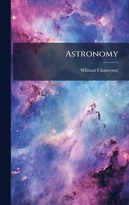 William Chauvenet - Astronomy, Inbunden