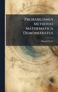 Probabilismus Methodo Mathematica Demonstratus