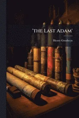 Henry Goodwyn - 'the Last Adam', Häftad. Tillgänglighet: Tillfälligt slut