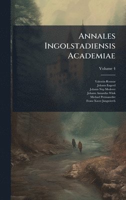 Valentin Rotmar, Johann Engerd - Annales Ingolstadiensis Academiae, Inbunden. Tillgänglighet: Lägg i varukorg