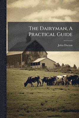 Dairyman, A Practical Guide