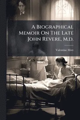 Valentine Mott - Biographical Memoir On The Late John Revere, M.d., Häftad. Tillgänglighet: Lägg i varukorg