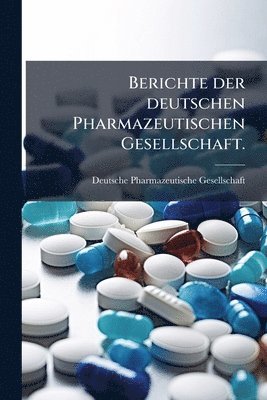 Deutsche Pharmazeutische Gesellschaft - Berichte der deutschen Pharmazeutischen Gesellschaft., Häftad. Tillgänglighet: Lägg i varukorg
