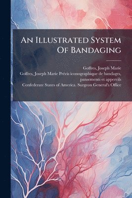 Illustrated System Of Bandaging