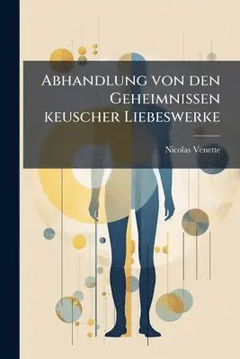 Abhandlung von den Geheimnissen keuscher Liebeswerke