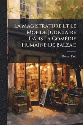 Boyer Paul - Magistrature Et Le Monde Judiciaire Dans La ComÃ(c)die Humaine De Balzac, Häftad. Tillgänglighet: Lägg i varukorg