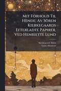 Mit Forhold Til Hende; Av S�ren Kierkegaards Efterladte Papirer, Ved Henriette Lund