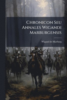 Chronicon Seu Annales Wigandi Marburgensis