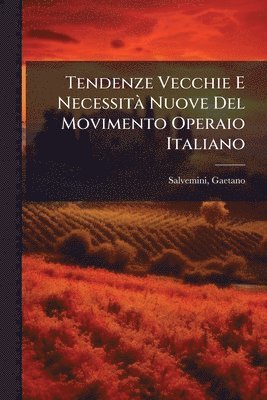 Gaetano Salvemini - Tendenze Vecchie E NecessitÃ Nuove Del Movimento Operaio Italiano, Häftad. Tillgänglighet: Lägg i varukorg