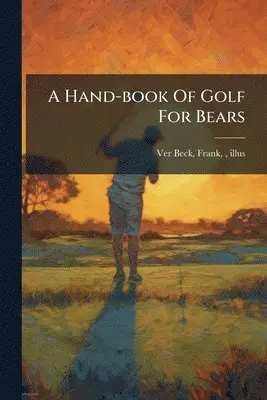 Hand-book Of Golf For Bears
